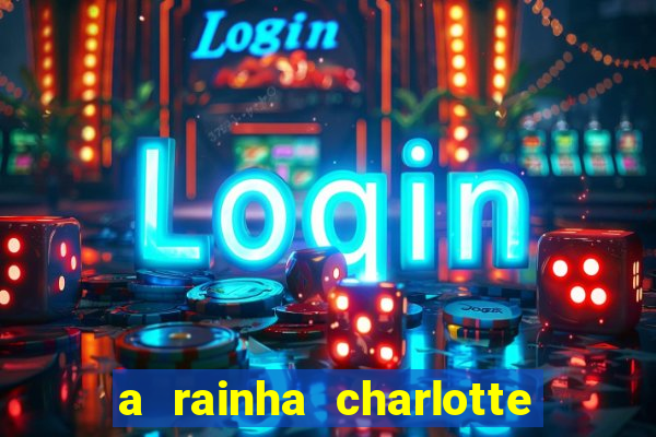 a rainha charlotte era negra